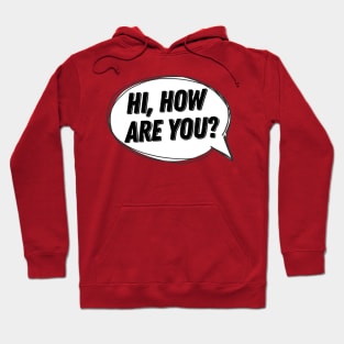 Hi, How Are You? Speech Bubble Hoodie